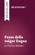 eBook: Prose della volgar lingua - Pietro Bembo (analisi del libro)