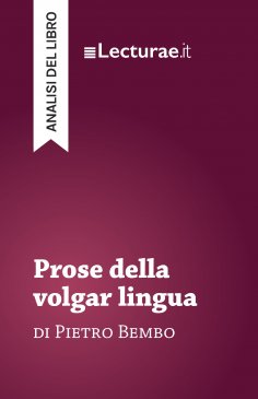 ebook: Prose della volgar lingua - Pietro Bembo (analisi del libro)