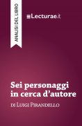 eBook: Sei personaggi in cerca d’autore - Luigi Pirandello (analisi del libro)