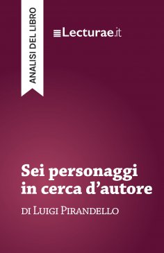 ebook: Sei personaggi in cerca d’autore - Luigi Pirandello (analisi del libro)