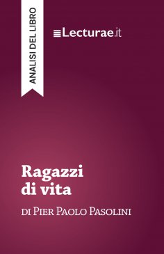 eBook: Ragazzi di vita - Pier Paolo Pasolini (analisi del libro)