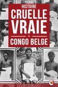 eBook: Histoire Cruelle Et Vraie Du Congo Belge