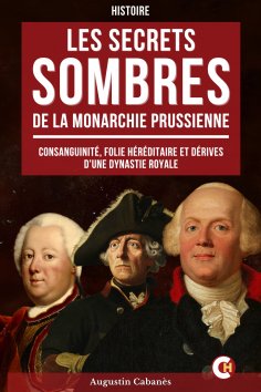 ebook: Les Secrets Sombres de la Monarchie Prussienne