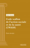 ebook: Code wallon de l'action sociale et de la santé (CWASS) - partie décrétale