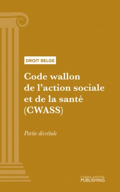 ebook: Code wallon de l'action sociale et de la santé (CWASS) - partie décrétale