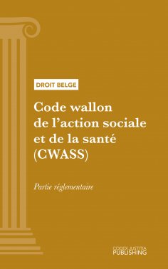 ebook: Code wallon de l'action sociale et de la santé (CWASS) - partie réglementaire