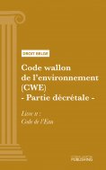 ebook: Code wallon de l'environnement (CWE) - Partie décrétale
