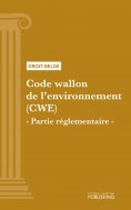 ebook: Code wallon de l'environnement (CWE) - Partie réglementaire