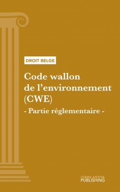 ebook: Code wallon de l'environnement (CWE) - Partie réglementaire