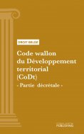 eBook: Code wallon du Développement territorial (CoDt) - Partie décrétale