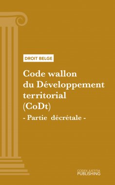 eBook: Code wallon du Développement territorial (CoDt) - Partie décrétale