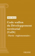 ebook: Code wallon du Développement territorial (CoDt) - Partie réglementaire