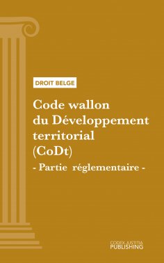 ebook: Code wallon du Développement territorial (CoDt) - Partie réglementaire