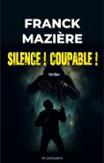 eBook: Silence ! Coupable !