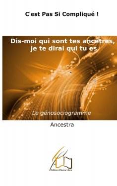 eBook: Dis-moi qui sont tes ancêtres, je te dirai qui tu es !