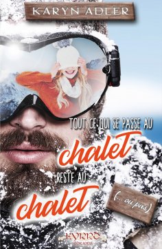 eBook: Tout ce qui se passe au chalet reste au chalet (…ou pas)