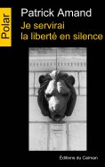 eBook: Je servirai la liberté en silence