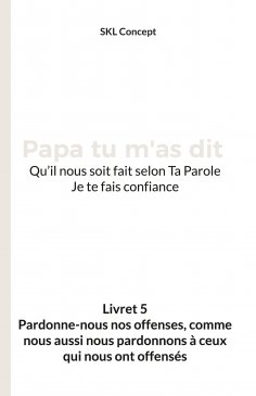 eBook: Pardonne-nous nos offenses, comme nous aussi nous pardonnons à ceux qui nous ont offensés