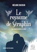 eBook: Le royaume de Séraphin - Tome 1