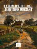 eBook: La curieuse destinée d'Antoine Brisant