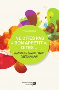 eBook: Ne dites pas « bon appétit », dites...