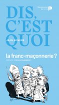 eBook: Dis, c’est quoi la franc-maçonnerie ?