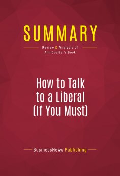 eBook: Summary: How to Talk to a Liberal (If You Must)