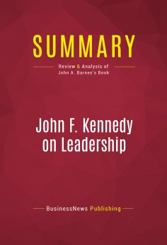 eBook: Summary: John F. Kennedy on Leadership