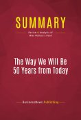 eBook: Summary: The Way We Will Be 50 Years from Today