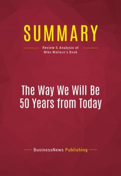 eBook: Summary: The Way We Will Be 50 Years from Today