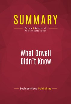 ebook: Summary: What Orwell Didn't Know