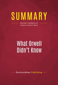 eBook: Summary: What Orwell Didn't Know