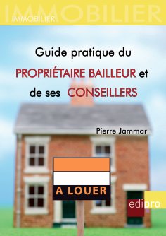 ebook: Guide pratique du propriétaire bailleur et de ses conseillers