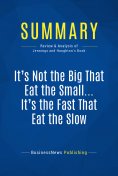 eBook: Summary: It's Not the Big That Eat the Small … It's the Fast That Eat the Slow