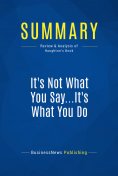ebook: Summary: It's Not What You Say...It's What You Do