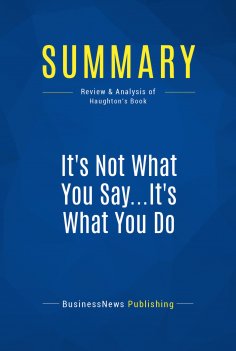 eBook: Summary: It's Not What You Say...It's What You Do