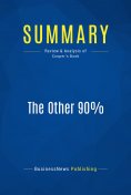 eBook: Summary: The Other 90%