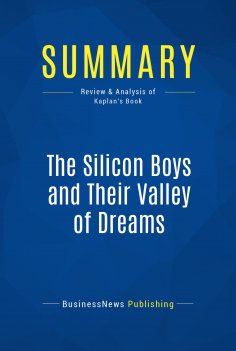 eBook: Summary: The Silicon Boys and Their Valley of Dreams