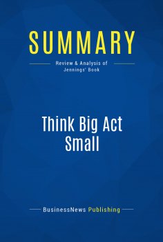 eBook: Summary: Think Big Act Small