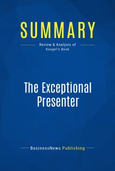 ebook: Summary: The Exceptional Presenter