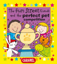 eBook: The Fun Street Friends and the Perfect Pet Competition