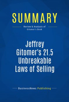 eBook: Summary: Jeffrey Gitomer's 21.5 Unbreakable Laws of Selling