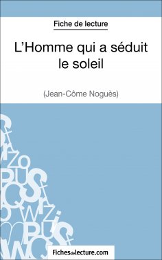 ebook: L'Homme qui a séduit le soleil de Jean-Côme Noguès (Fiche de lecture)
