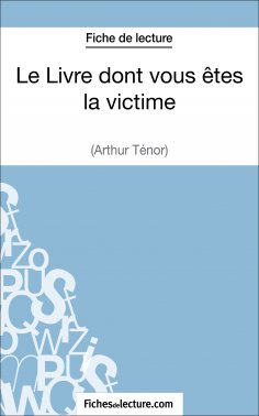 eBook: Le Livre dont vous êtes la victime d'Arthur Ténor (Fiche de lecture)