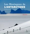 ebook: Les Montagnes de l'Antarctique : guide complet