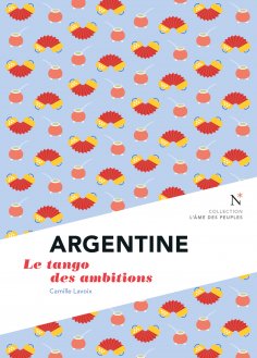 ebook: Argentine : Le tango des ambitions
