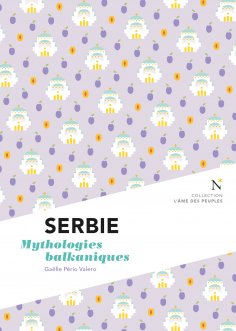 ebook: Serbie : Mythologies balkaniques