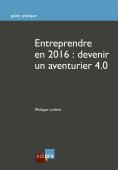 ebook: Entreprendre en 2016 : Devenir un aventurier 4.0