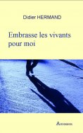 ebook: Embrasse les vivants pour moi