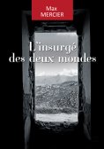 ebook: L'insurgé des deux mondes